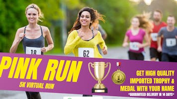 Pink Run 5K - Get Trophy & Medal with Your Name