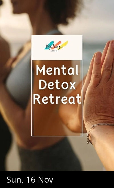 Mental Detox Retreat - A 2.5 hour mental reset