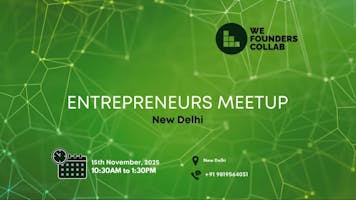 Entrepreneurs Meetup by We Founders Collab New Delhi